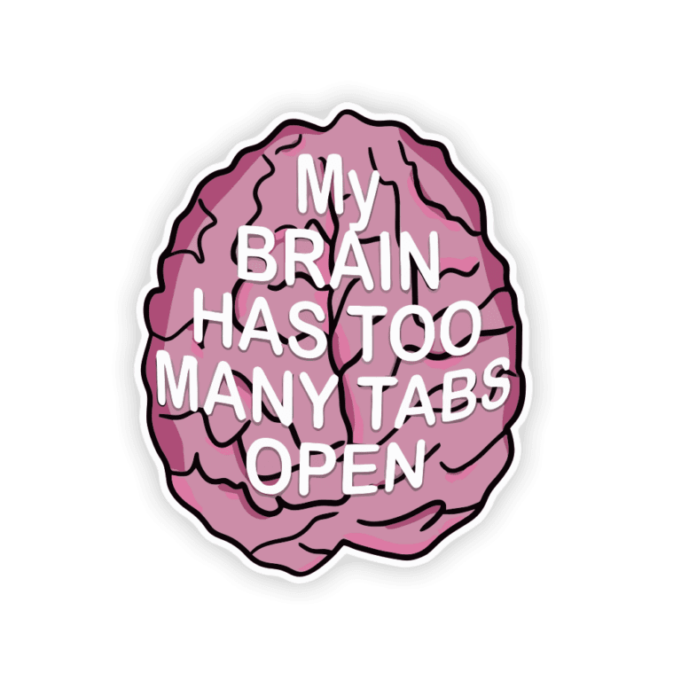 My Brain Has Too Many Tabs Open Sticker