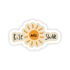 Rise And Shine Sticker – stickermirchi.com